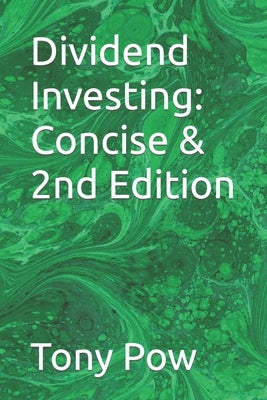 Dividend Investing: Concise & 2nd Edition by Pow, Tony