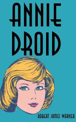 Annie Droid by Warner, Robert James