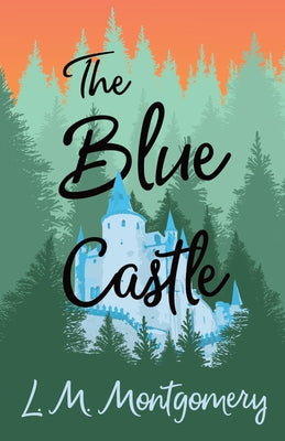 The Blue Castle by Montgomery, Lucy Maud