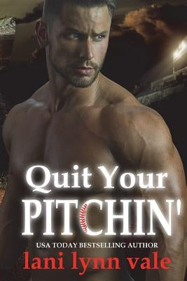Quit Your Pitchin' by Vale, Lani Lynn