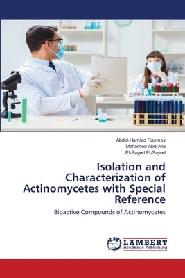 Isolation and Characterization of Actinomycetes with Special Reference by Rasmey, Abdel-Hamied
