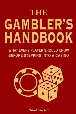 The Gamblers Pocket Handbook: What every player should know before stepping into a Casino by Beckett, Oswald