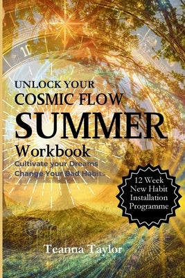 SUMMER Workbook - Cultivate Your Dream. Change Your Habits by Taylor, Teanna