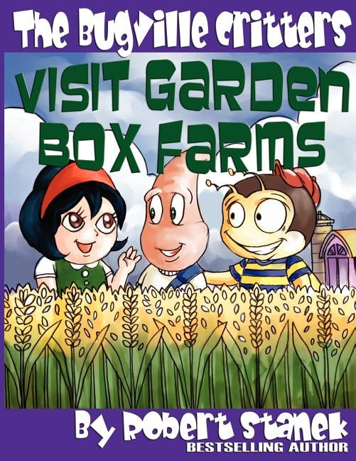 The Bugville Critters Visit Garden Box Farms (Buster Bee's Adventures Series #4, The Bugville Critters) by Stanek, Robert