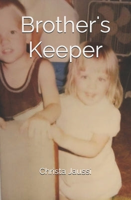 Brother's Keeper: -fictional novel based on author's experience of losing brother to suicide- by Harris, Rachel