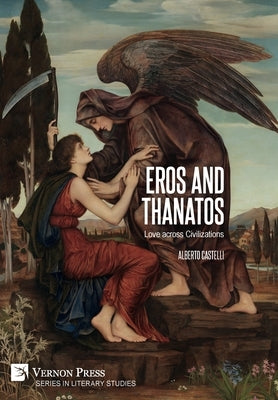 Eros and Thanatos. Love across Civilizations by Castelli, Alberto