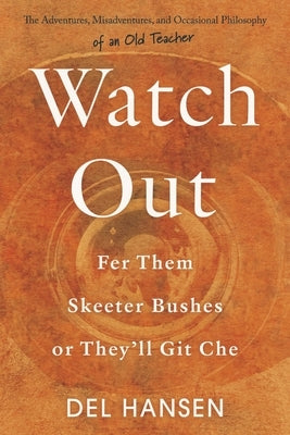 Watch Out for Them Skeeter Bushes or They'll Git Che by Hansen, del