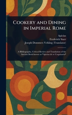 Cookery and Dining in Imperial Rome by Apicius
