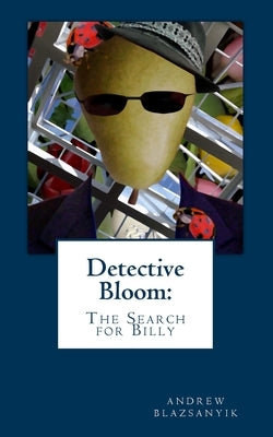 Detective Bloom: The Search for Billy by Blazsanyik, Andrew