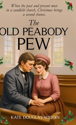 The Old Peabody Pew by Wiggin, Kate Douglas