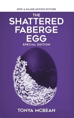 The Shattered Faberge Egg: Special Edition by McBean, Tonya