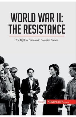 World War II: The Resistance: The Fight for Freedom in Occupied Europe by 50minutes