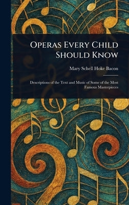 Operas Every Child Should Know by Bacon, Mary Schell Hoke