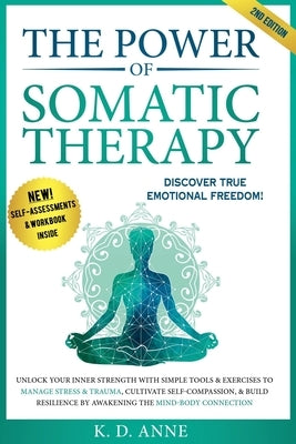 The Power of Somatic Therapy by Anne, K. D.