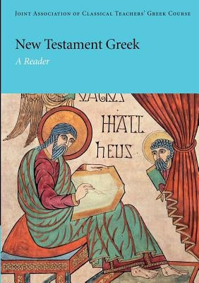 New Testament Greek: A Reader by Joint Association of Classical Teachers