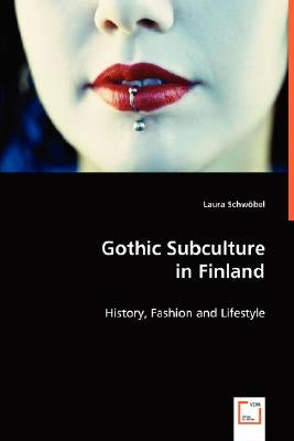 Gothic Subculture in Finland by Schwöbel, Laura