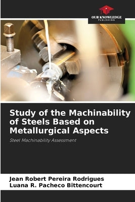 Study of the Machinability of Steels Based on Metallurgical Aspects by Rodrigues, Jean Robert Pereira