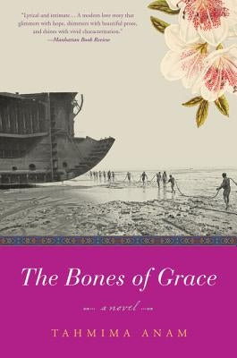 The Bones of Grace by Anam, Tahmima
