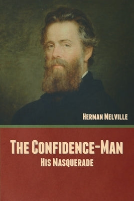 The Confidence-Man: His Masquerade by Melville, Herman