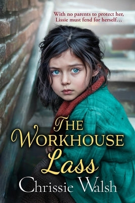 The Workhouse Lass by Walsh, Chrissie