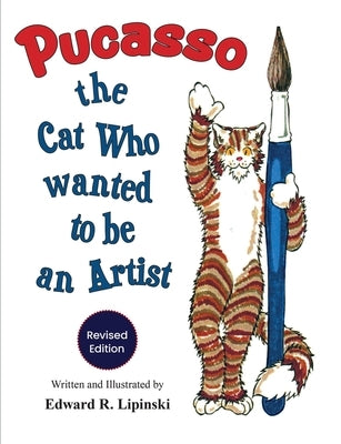 Pucasso: The Cat Who Wanted to be An Artist by R. Lipinski, Edward