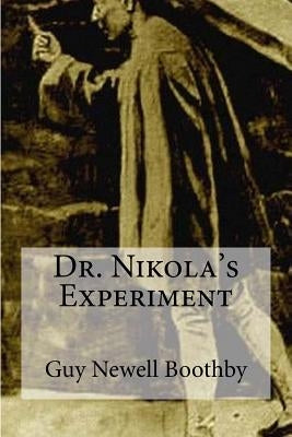Dr. Nikola's Experiment by Boothby, Guy Newell