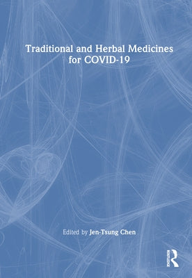 Traditional and Herbal Medicines for Covid-19 by Chen, Jen-Tsung