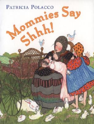 Mommies Say Shh! by Polacco, Patricia