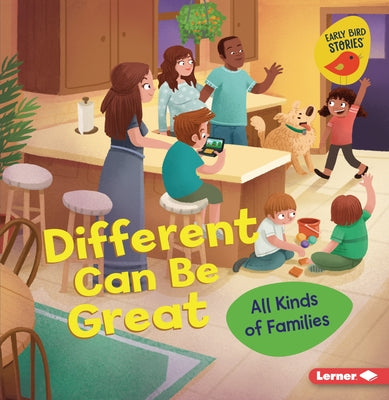 Different Can Be Great: All Kinds of Families by Bullard, Lisa