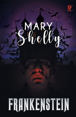 Frankenstein by Shelley, Mary