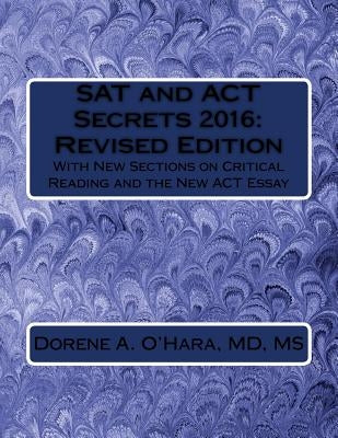 SAT and ACT Secrets 2016: Revised Edition: With New Sections on Critical Reading and the New ACT Essay by O'Hara, Dorene A.