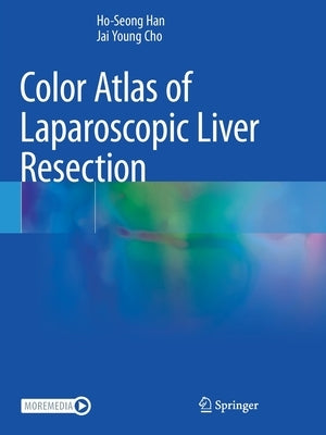 Color Atlas of Laparoscopic Liver Resection by Han, Ho-Seong