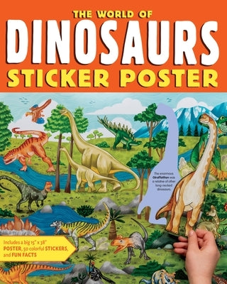 The World of Dinosaurs Sticker Poster: Includes a Big 15 X 38 Poster, 50 Colorful Stickers, and Fun Facts by Editors of Storey Publishing