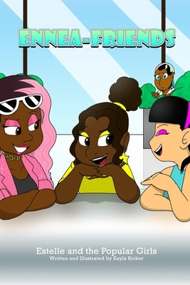 EnneaFriends: Estelle and the Popular Girls by Ricker, Kayla