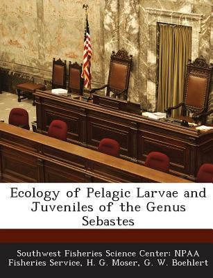 Ecology of Pelagic Larvae and Juveniles of the Genus Sebastes by Southwest Fisheries Science Center Npaa