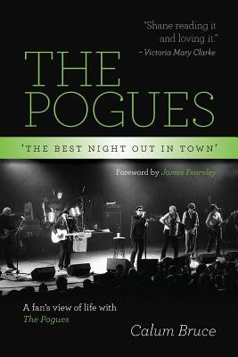 The Pogues - 'The best night out in town' by Bruce, Calum