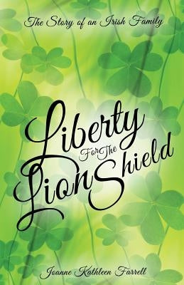 Liberty for the Lion Shield by Farrell, Joanne Kathleen
