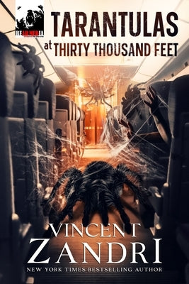 Tarantulas at Thirty Thousand Feet: A Thriller by Zandri, Vincent