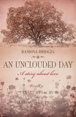 An Unclouded Day by Bridges, Ramona
