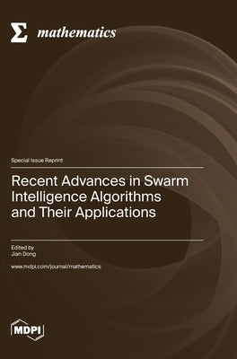 Recent Advances in Swarm Intelligence Algorithms and Their Applications by Dong, Jian