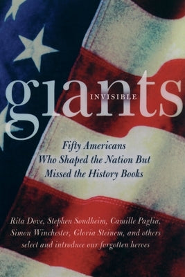 Invisible Giants: Fifty Americans Who Shaped the Nation But Missed the History Books by Carnes, Mark C.