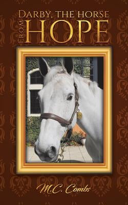 Darby, the Horse from Hope by Combs, M. C.