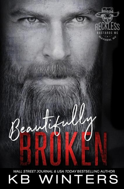 Beautifully Broken: Reckless Bastards MC by Winters, Kb