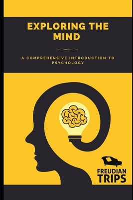 Exploring the Mind: A Comprehensive Introduction to Psychology by Trips, Freudian