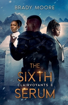 The Sixth Serum by Moore, Brady