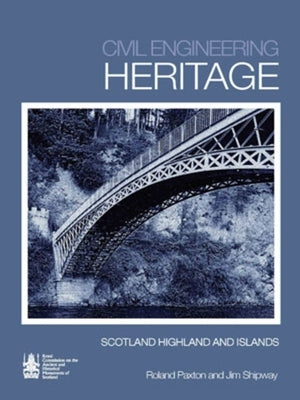 Civil Engineering Heritage Scotland: The Lowlands and Borders by Paxton, Roland