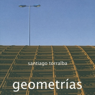 Santiago Torralba: Geometrías by Torralba, Santiago