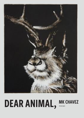 Dear Animal, by Chavez, Mk