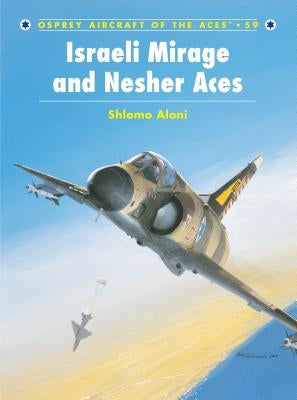 Israeli Mirage and Nesher Aces by Aloni, Shlomo
