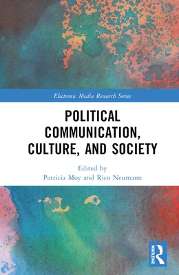 Political Communication, Culture, and Society by Moy, Patricia